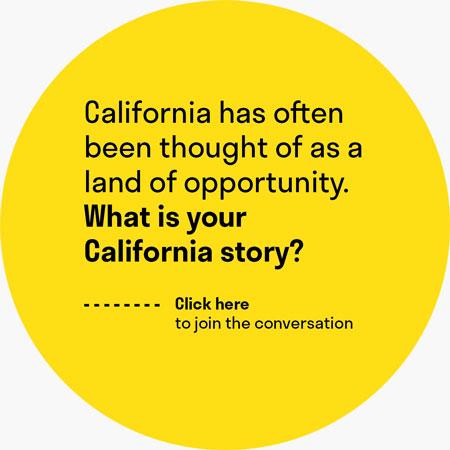 A yellow circle with the question "What is your California story?"